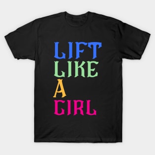 Lift Like A Girl T-Shirt